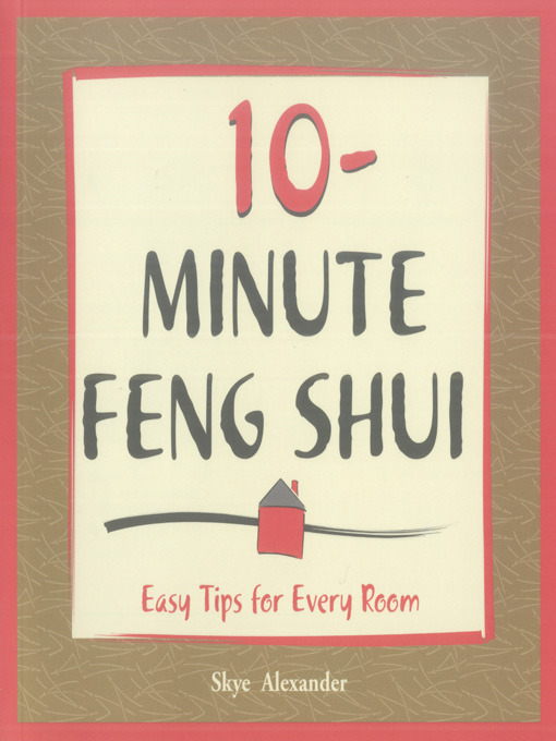 Title details for 10-Minute Feng Shui Room by Room by Skye Alexander - Available